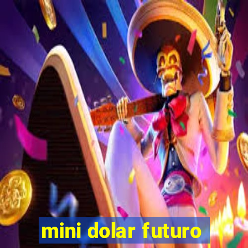 mini dolar futuro